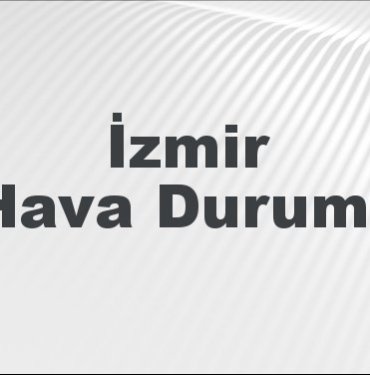 İzmir hava durumu 18 Ocak 2024 | İzmir’de bugün, yarın ve 5 günlük hava durumu nasıl olacak?