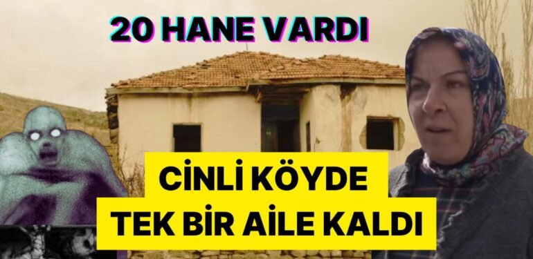 Sivas’ta Cinlerin Musallat Olduğu Söylentisiyle Boşaltılan Köyde Tek Bir Aile Kaldı