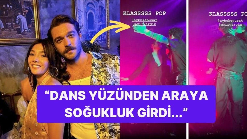 Dans Kıskançlık Krizi mi Getirdi? Aybüke Pusat ve Furkan Andıç’ın Ayrıldığı İddia Edildi