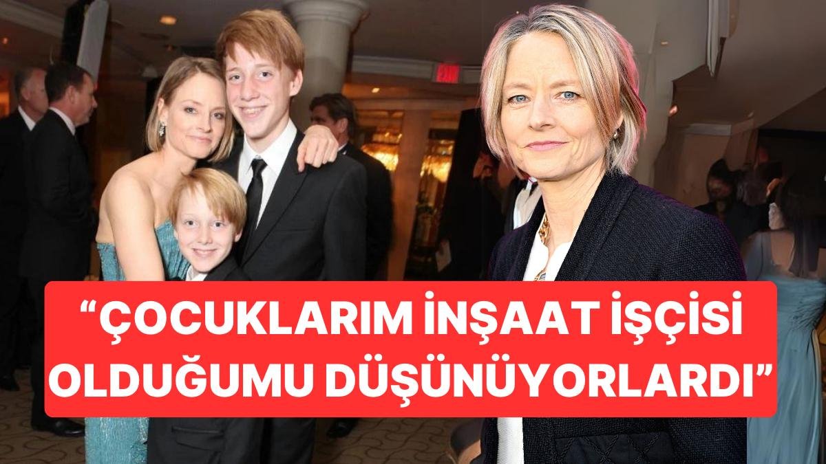 Jodie Foster Çocuklarından Ünlü Olduğunu Saklamış: “Büyük Oğlum Yıllarca Beni İnşaat İşçisi Sandı”