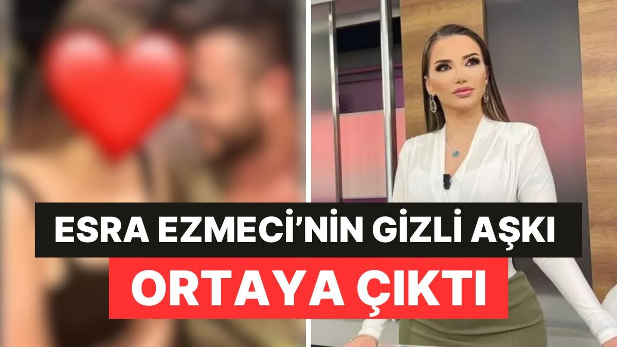 Psikolog Esra Ezmeci’nin Sır Gibi Sakladığı İlişkisi Ortaya Çıktı