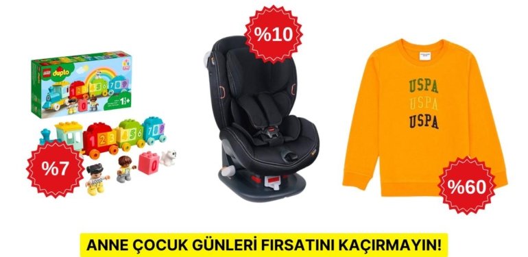 Anne Çocuk Günleri Başladı! Bebeğiniz İçin Tercih Edebileceğiniz İndirimli Ürünler