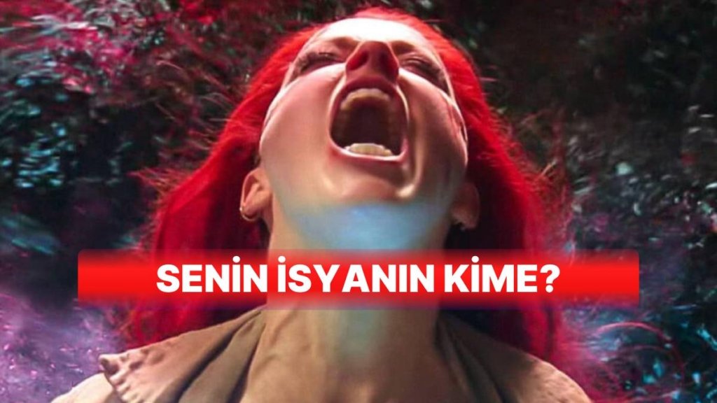 Seçtiğin Filmlere Göre İsyanın Kime?