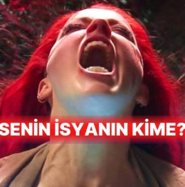 Seçtiğin Filmlere Göre İsyanın Kime?