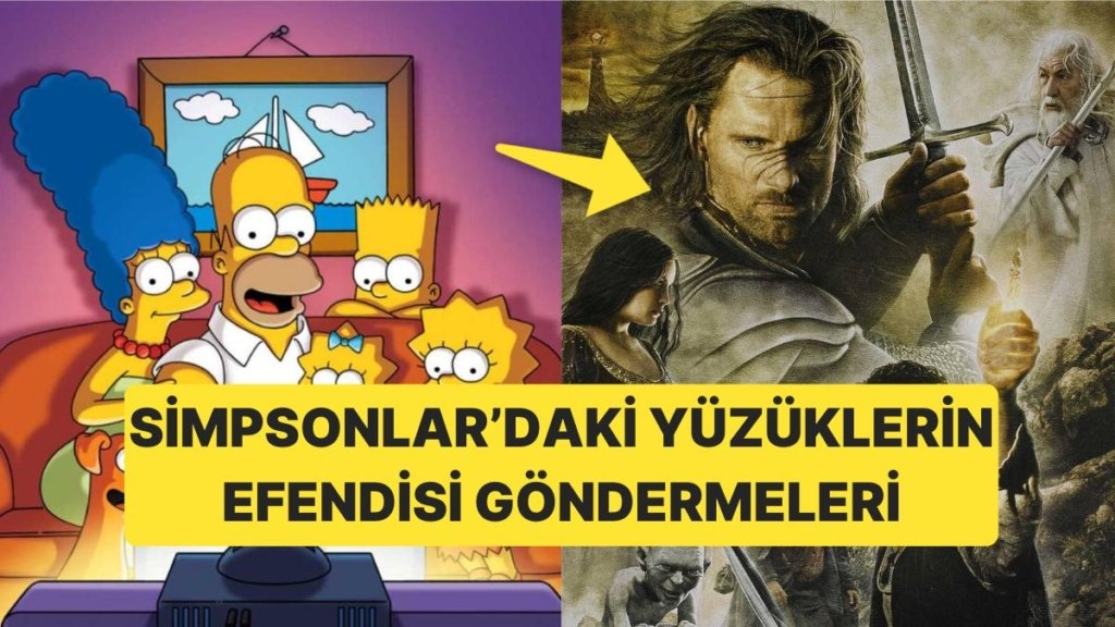 Kehanetleriyle Ünlü ”The Simpsons” Dizisindeki Yüzüklerin Efendisi Göndermeleri