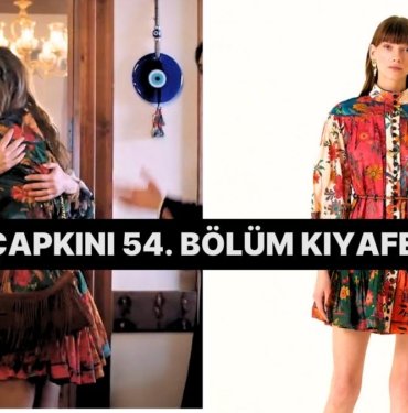 Yalı Çapkını Dizisinin 54. Bölümünde Giyilen Kıyafetlerin Markaları Burada!