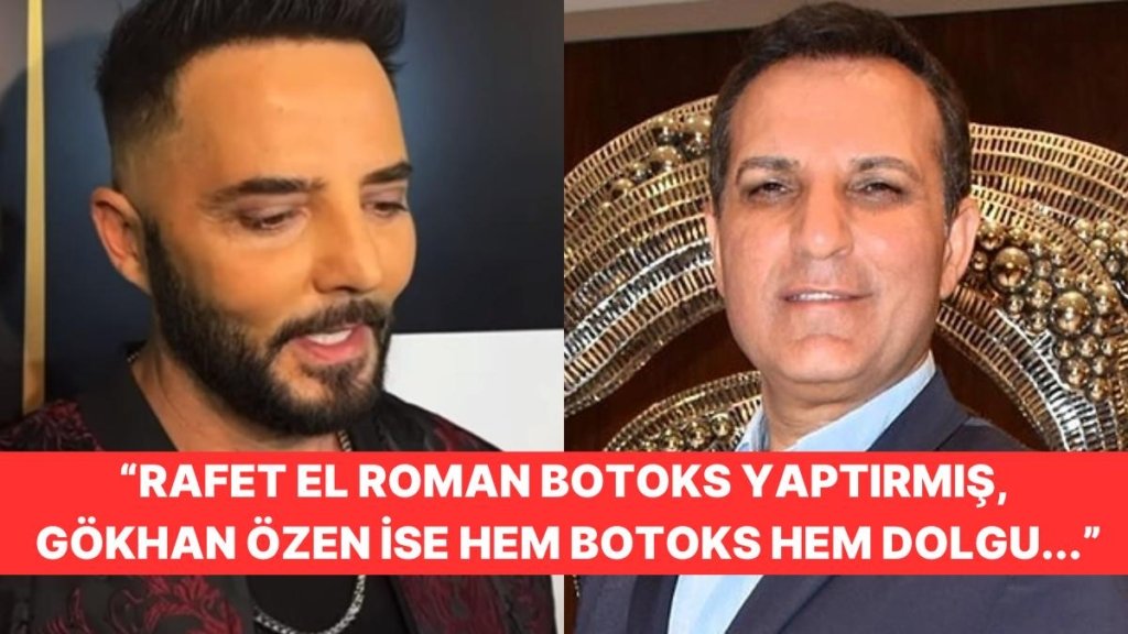 Dermatoloji Uzmanından Estetik İşlem Yorumu: Rafet El Roman ve Gökhan Özen’in İşlemleri Hatalı