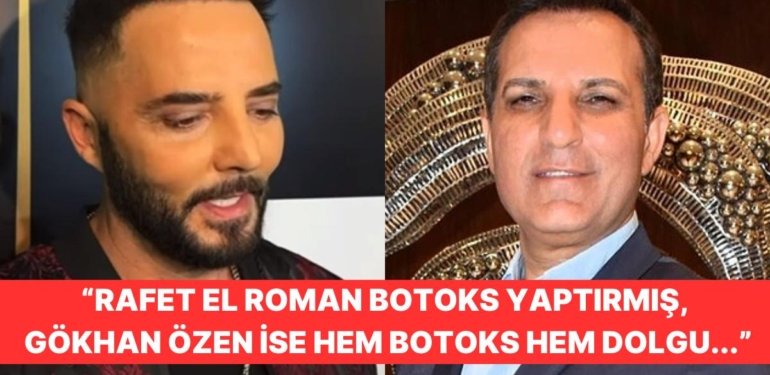 Dermatoloji Uzmanından Estetik İşlem Yorumu: Rafet El Roman ve Gökhan Özen’in İşlemleri Hatalı