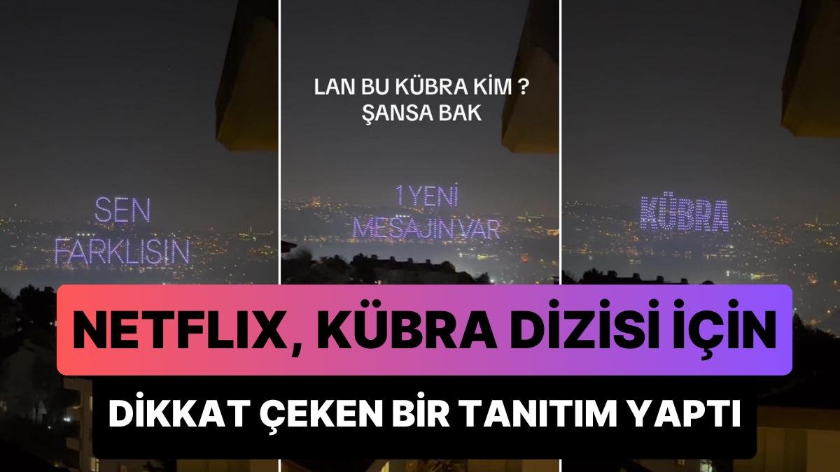 Netflix, Yeni Yerli Yapımı ‘Kübra’nın Tanıtımı İçin İstanbul’da Gökyüzüne ‘Sen Farklısın Kübra’ Yazdı