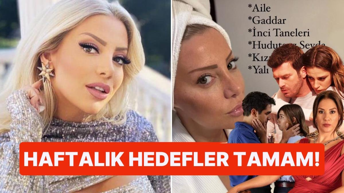 Tüm Dizileri Eksiksiz Takip Eden Gülşah Saraçoğlu’nun Haftalık Hedefleri Duygularımıza Tercüman Oldu