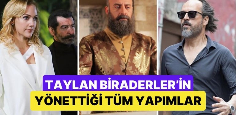 “Kübra” ile Adından Söz Ettiren Taylan Biraderler’in Yönettiği Bütün Film ve Diziler