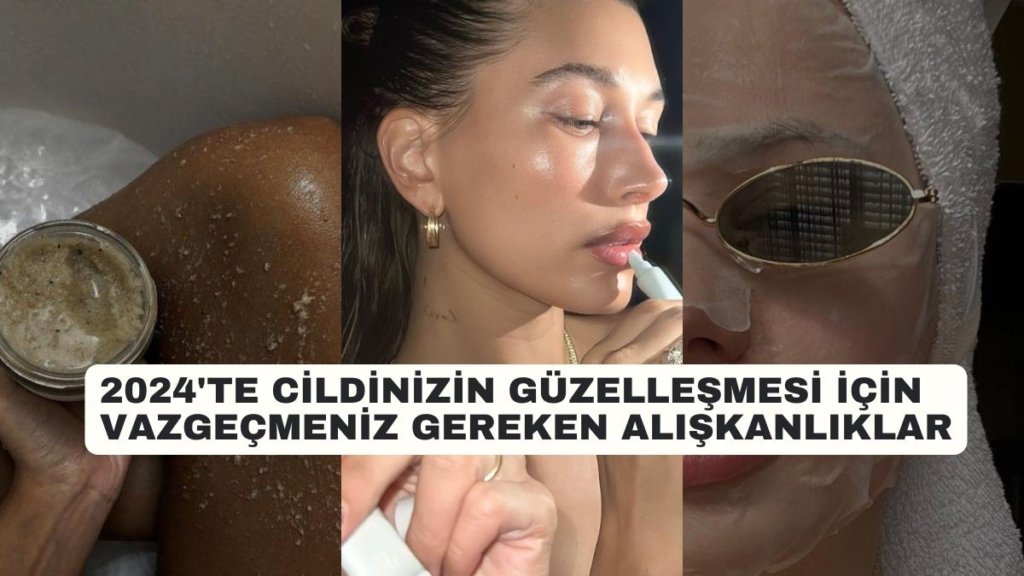 2024’te Veda Edilmesi Gereken Cilt Bakım Trendleri ve Yerine Denemeniz Gerekenler