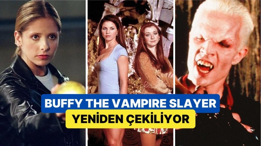 Doksanların İkonikleşen Fantastik Gençlik Dizisi “Buffy the Vampire Slayer” Yeniden Çekiliyor