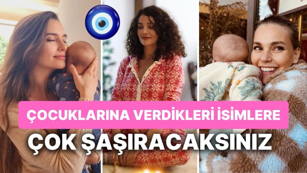 Bazılarını İlk Kez Onlardan Duyduk! 2023’te Çocuk Sahibi Olan Ünlüler ve Çocuklarına Verdikleri İsimler