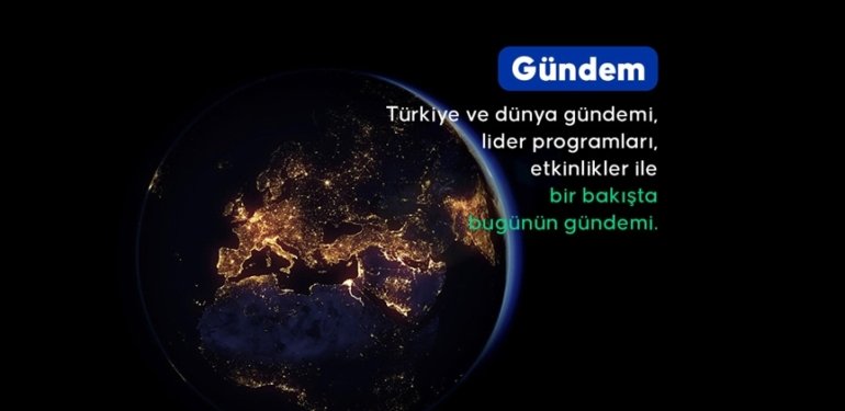 Türkiye ve dünya gündemi