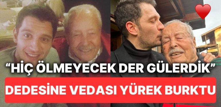 Uraz Kaygılaroğlu’nun Vefat Eden Dedesinin Ardından Yazdığı Mektup Burnumuzun Direğini Sızlattı