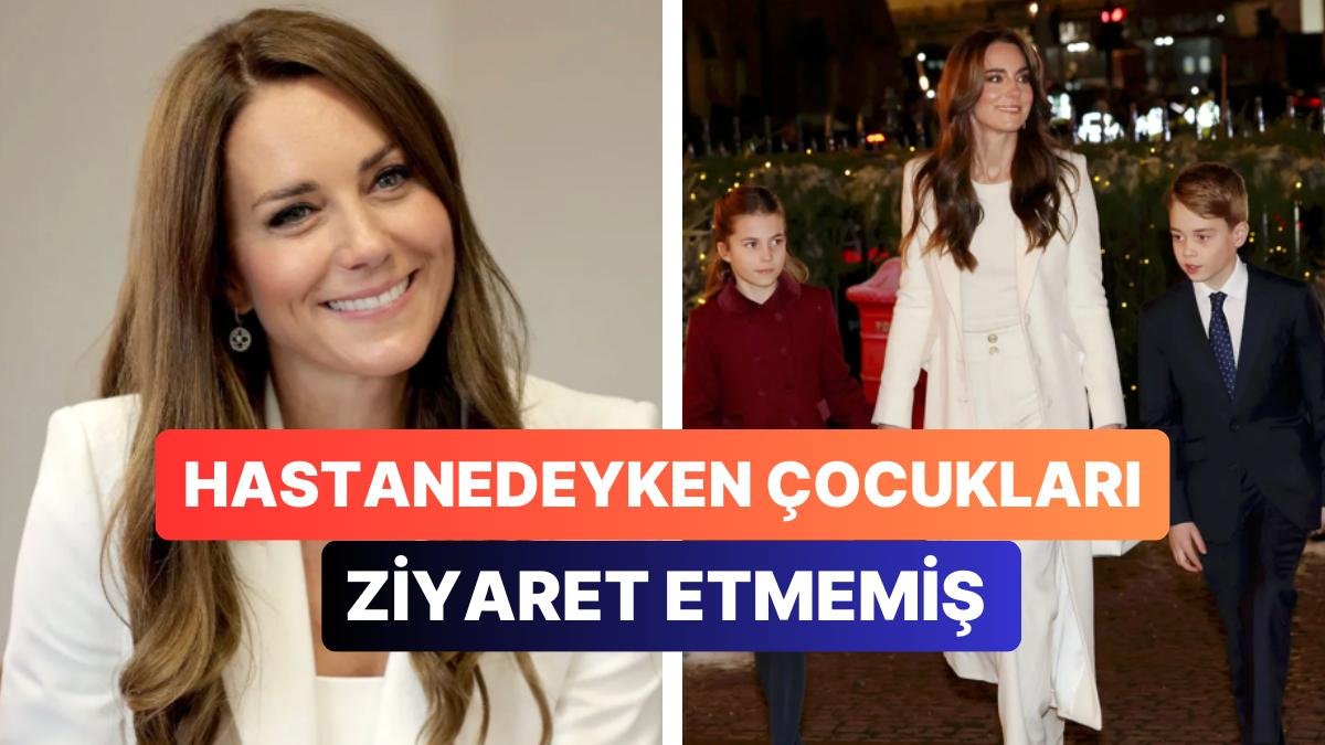 Kate Middleton’un Ameliyat Sonrası Hastanede Kaldığı Süreçte Çocuklarının Kendisini Ziyaret Etmediği Öğrenildi