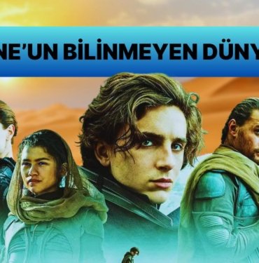 ”Dune”u Bilim Kurgu Destanı Yapan Heyecan Verici O 20 Detay