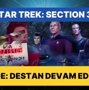 Galaksiye Geri Dönüş: “Star Trek: Section 31” ile Yepyeni Bir Macera Başlıyor!