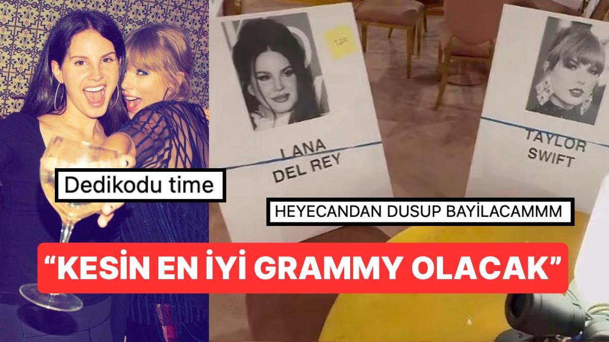 Lana Del Rey ve Taylor Swift’in Grammy Ödül Töreninde Yan Yana Oturacağı Öğrenilince “Ne Sohbet Döner” Dendi