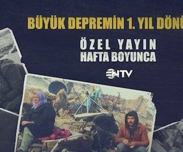 Büyük depremin 1. yılında NTV’den özel yayın