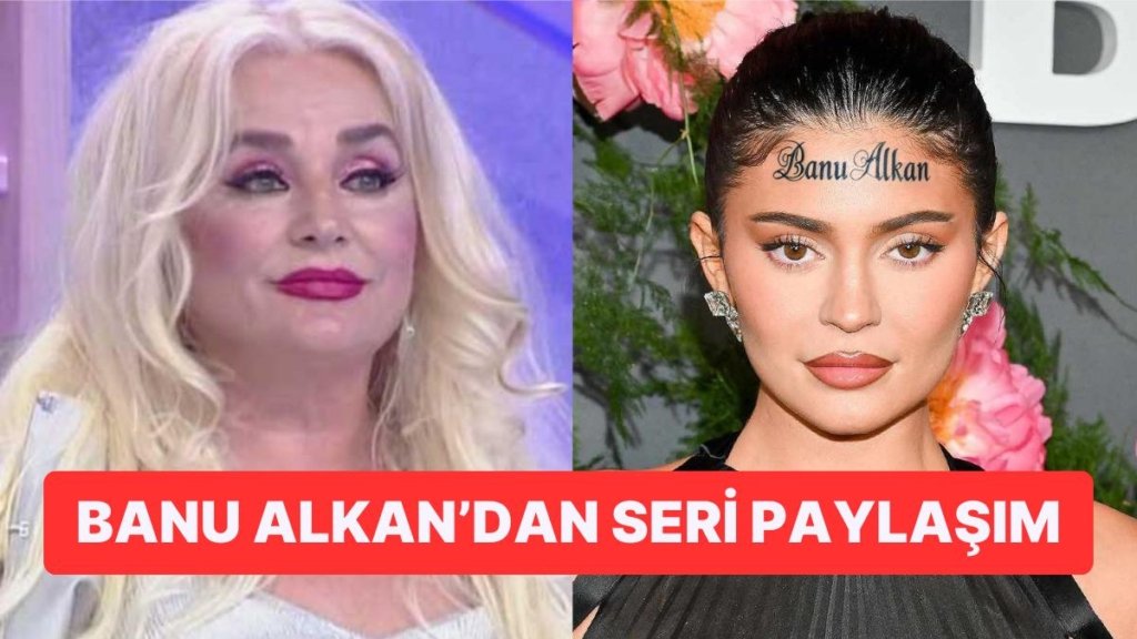 Banu Alkan Alnına İsmini Yazdıran Kylie Jenner’ı Gerçek Zannedince Olanlar Oldu!