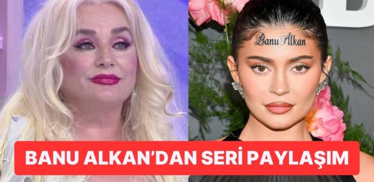 Banu Alkan Alnına İsmini Yazdıran Kylie Jenner’ı Gerçek Zannedince Olanlar Oldu!