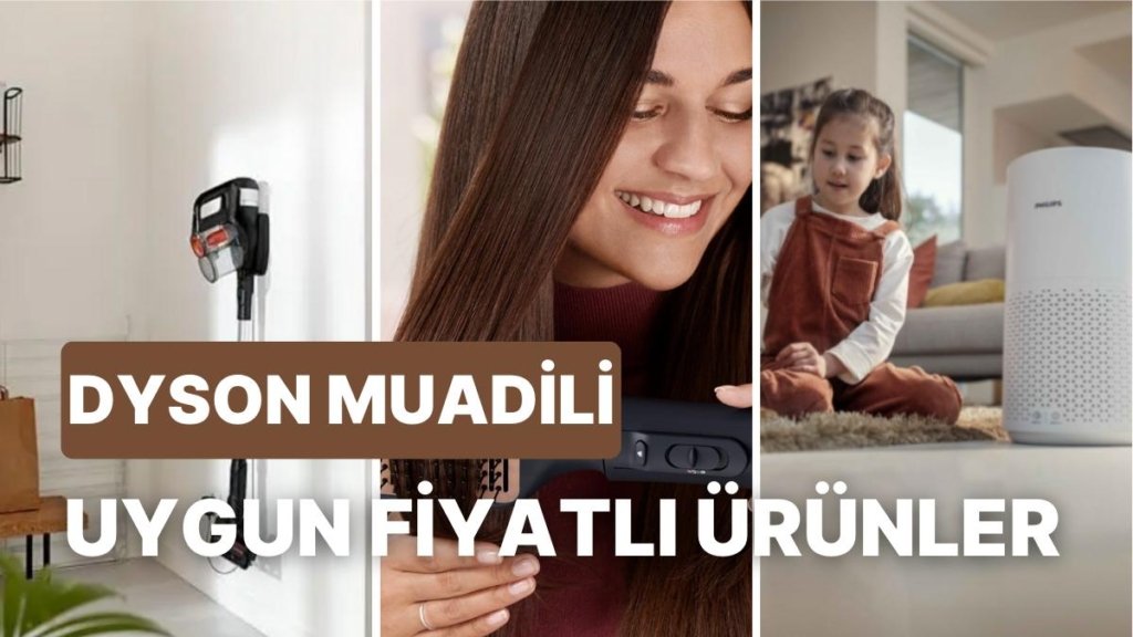 Dyson Almak Bütçenizi Aşıyorsa Onun Yerine Bir Şansı Hak Eden Ürün Önerileri