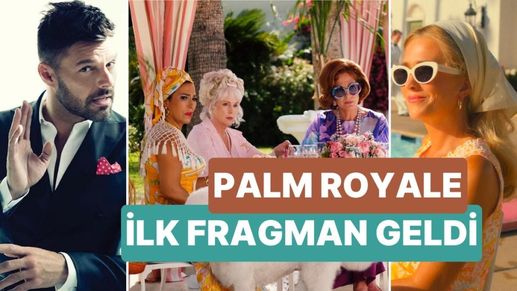 Kristen Wiig ve Ricky Martin’li İlk Fragman Geldi! İşte Palm Royale Dizisinin İlk Fragmanı
