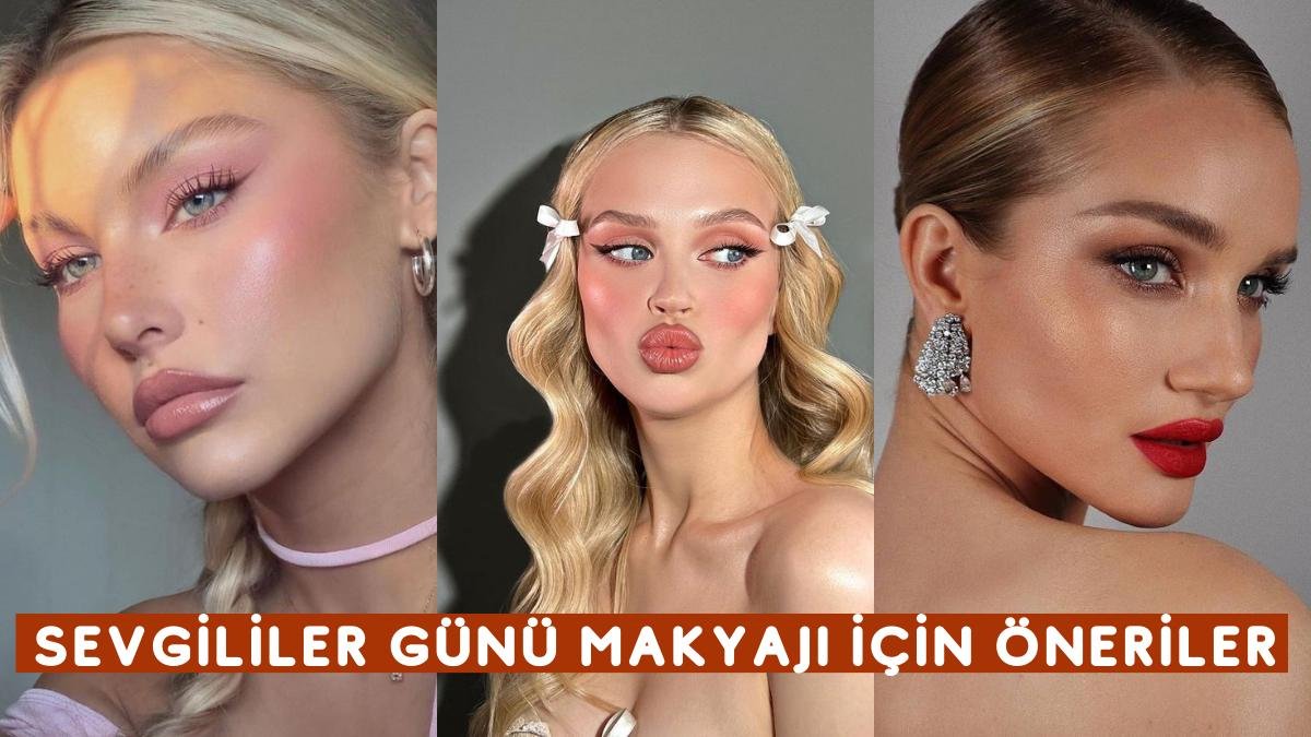 Sevgililer Günü Hazırlıkları Başlasın💅 Sevgilinizin Size Bir Kere Daha Tutulmasını Sağlayacak Makyaj İpuçları