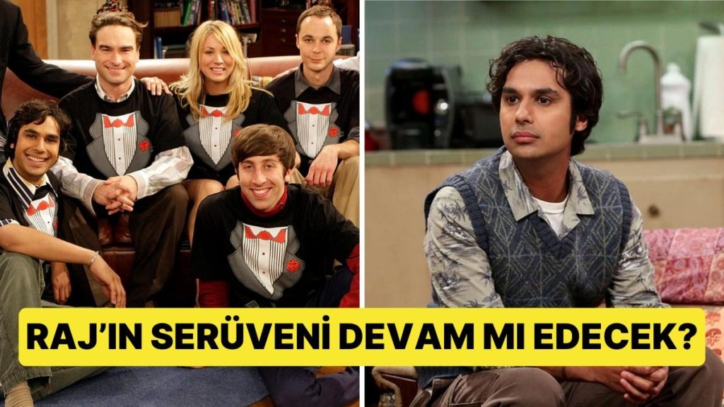 The Big Bang Theory’nin Devam Projesiyle İlgili Dizinin Karakteri Raj Kafa Karıştıran Bir Açıklamada Bulundu!