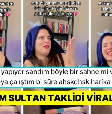 Arkadaşının Annesinden Dışarı Çıkmak İçin İzin Alırken ‘Hürrem Sultan’ Taklidi Yapan Kadın Viral Oldu