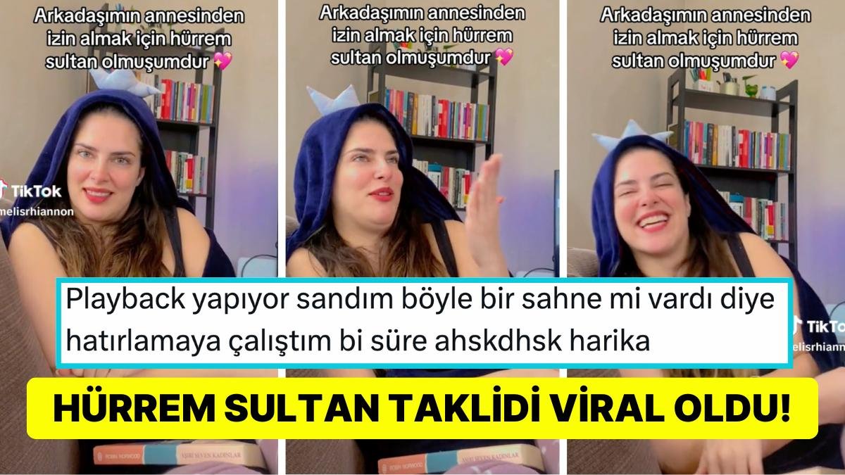 Arkadaşının Annesinden Dışarı Çıkmak İçin İzin Alırken ‘Hürrem Sultan’ Taklidi Yapan Kadın Viral Oldu