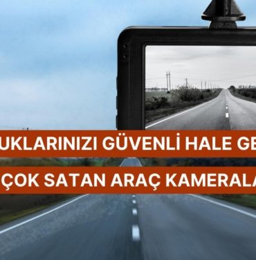İstek Değil İhtiyaç! Kullananların Önerdiği En Beğenilen Araç Kamerası Tavsiyeleri