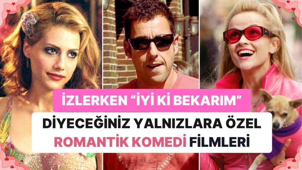 14 Şubat Sevgililer Günü’nde Yalnız da Olsanız İzlerken Keyif Alacağınız En iyi 31 Romantik Komedi Filmi