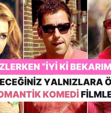 14 Şubat Sevgililer Günü’nde Yalnız da Olsanız İzlerken Keyif Alacağınız En iyi 31 Romantik Komedi Filmi