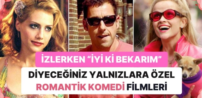14 Şubat Sevgililer Günü’nde Yalnız da Olsanız İzlerken Keyif Alacağınız En iyi 31 Romantik Komedi Filmi