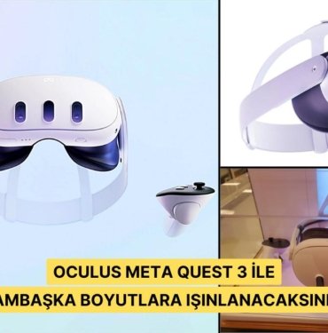 Sizi Başka Gerçekliklere Taşıyacak Oculus Meta Quest 3 ile İlgili Bilmeniz Gereken Her Şey