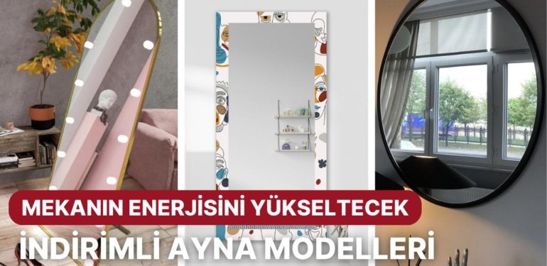 Evinizin Güzelliğini Yeniden Keşfetmenizi Sağlayacak En Çok Tercih Edilen İndirimli Ayna Modelleri