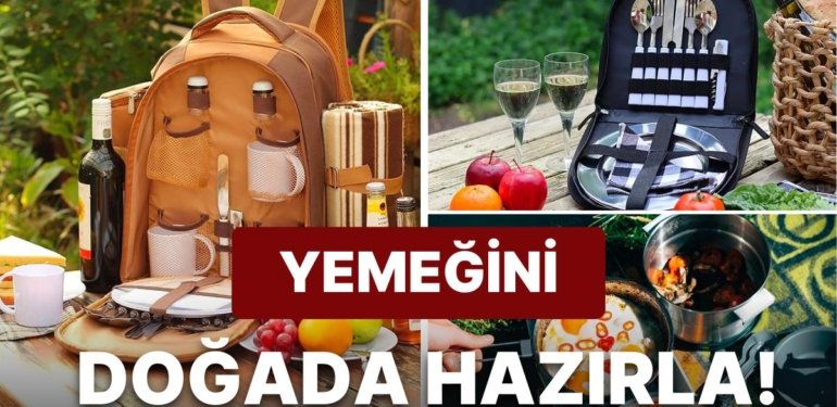 Doğada Yemek Yapmanın Benzersiz Keyfini Yaşamak İstiyorsanız Sahip Olmanız Gereken Ürünler