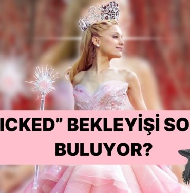 Ariana Grande’nin Çok Beklenen ‘Wicked’ Filminin Çıkmasının Neden Bu Kadar Beklediğimiz Ortaya Çıktı