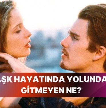 Sevdiğin Filmlere Göre Aşk Hayatında Yolunda Gitmeyen Ne?