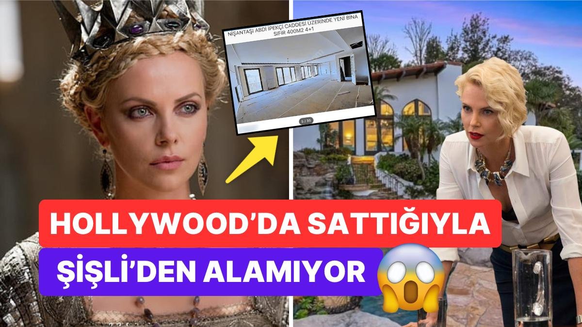 Malikanesini Satışa Çıkaran Charlize Theron’un Şişli’den Zar Zor Ev Satın Alabilme İhtimali Tat Kaçırdı