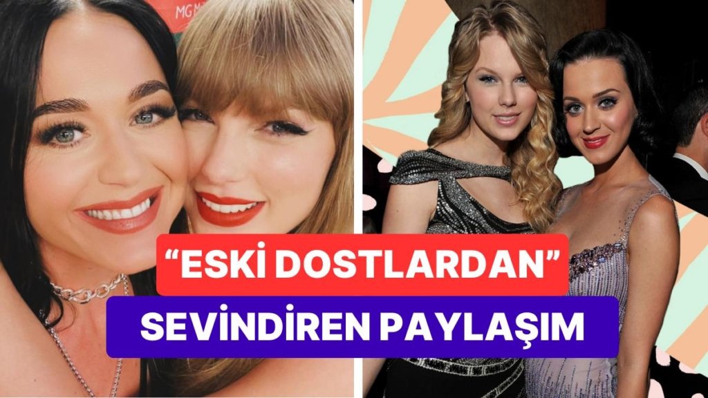 Yıllar Önce Küstüğü Taylor Swift’in Konserine Giden Katy Perry’den “Eski Bir Dostun Parlayışı” Paylaşımı Geldi