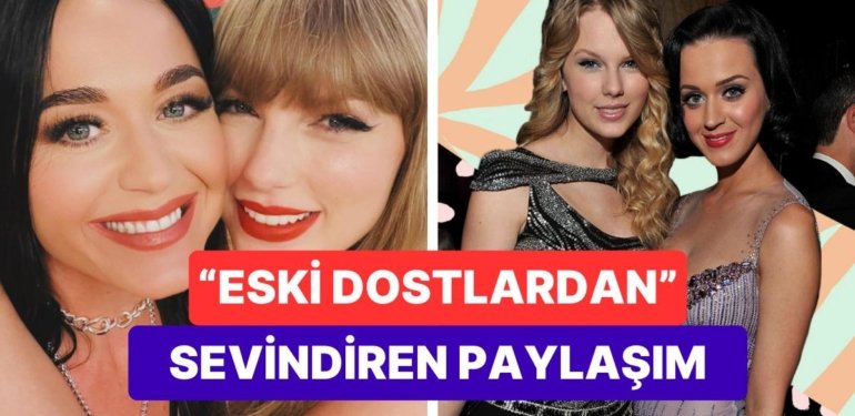 Yıllar Önce Küstüğü Taylor Swift’in Konserine Giden Katy Perry’den “Eski Bir Dostun Parlayışı” Paylaşımı Geldi