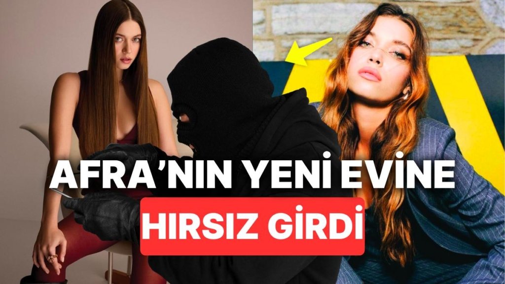 Afra Saraçoğlu’nun Daha Yeni Taşındığı Boğazdaki Evine Hırsız Girdi