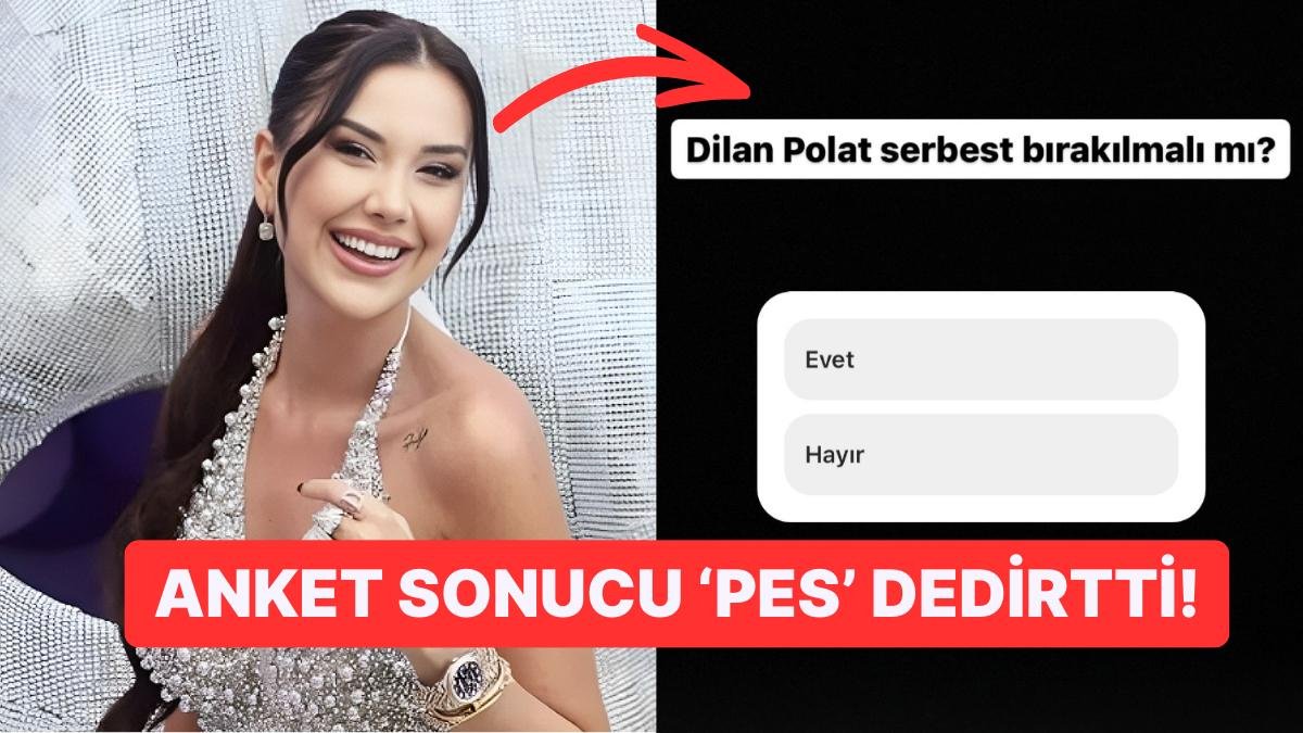 Dilan Polat’ın Hesabından Yapılan “Sizce Serbest Kalmalı mı?” Anketi Akıl Tutulması Yaşattı!