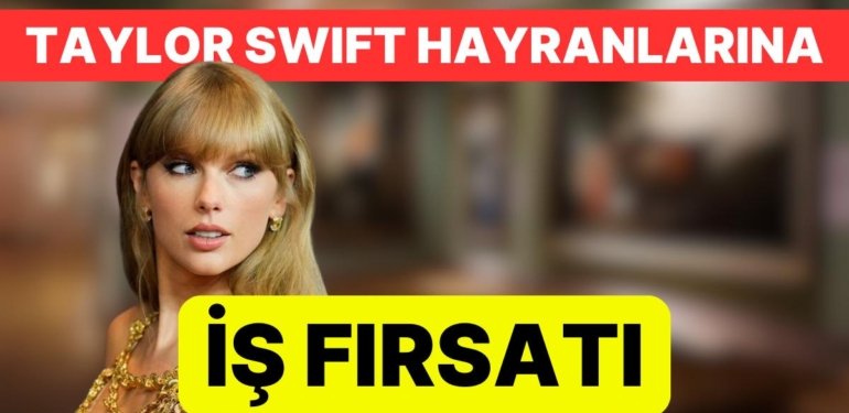CV’lerinizi Hazırlayın! Müze İçin Taylor Swift Uzmanı Aranıyor!