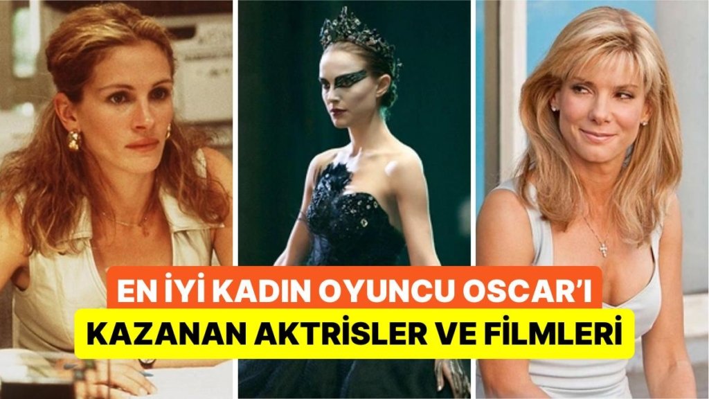 2000 Yılından Günümüze En İyi Kadın Oyuncu Oscar’ını Kazanan Aktrisler ve Başarılarına Ortak Olan Filmleri