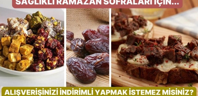 Ramazan Ayına Özel İftar Sofralarınızı Şenlendirecek Süpermarket Ürünleri